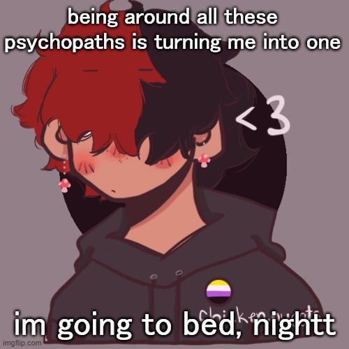 .-. | being around all these psychopaths is turning me into one; im going to bed, nightt | image tagged in i dont have a picrew problem you have a picrew problem | made w/ Imgflip meme maker