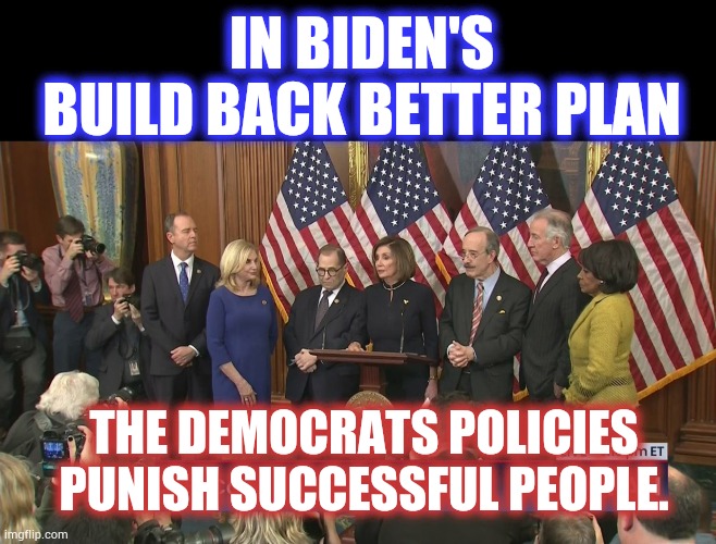 Hey Are They Into S&M Too? | IN BIDEN'S BUILD BACK BETTER PLAN; THE DEMOCRATS POLICIES PUNISH SUCCESSFUL PEOPLE. | image tagged in democrat party commits suicide - live tv,memes,politics,democrats,punisher,success | made w/ Imgflip meme maker