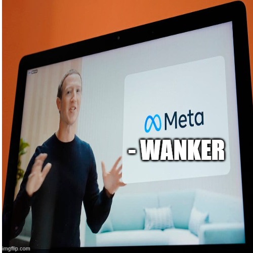 He's Not In Charge, Anyway | - WANKER | image tagged in meta | made w/ Imgflip meme maker