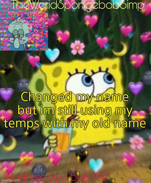 TheWeridSpongebobSimp's Announcement Temp v2 | Changed my name but im still using my temps with my old name | image tagged in theweridspongebobsimp's announcement temp v2 | made w/ Imgflip meme maker