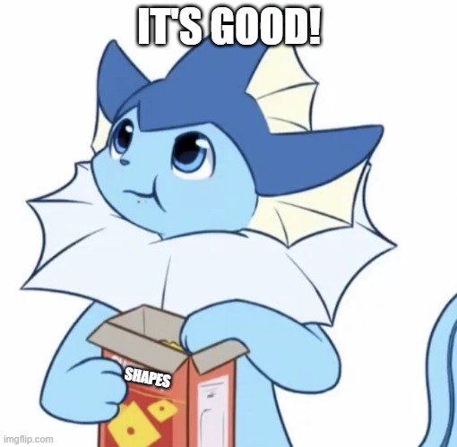 Oreo tries shapes! (vegemite shapes are my favourite what about you?) | IT'S GOOD! SHAPES | image tagged in eating vaporeon,arnotts shapes | made w/ Imgflip meme maker