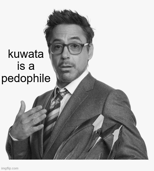 ┤ | kuwata is a pedophile | image tagged in stuff | made w/ Imgflip meme maker