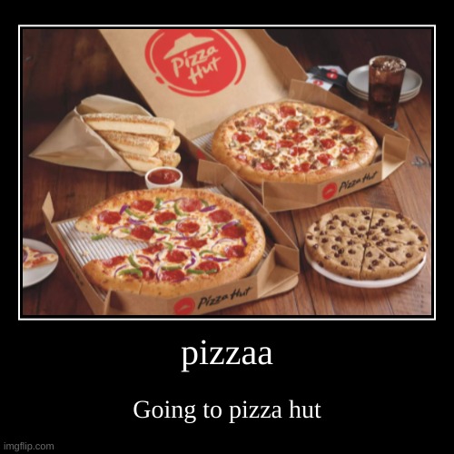 PIZZA HUT :O :) | image tagged in funny,demotivationals | made w/ Imgflip demotivational maker