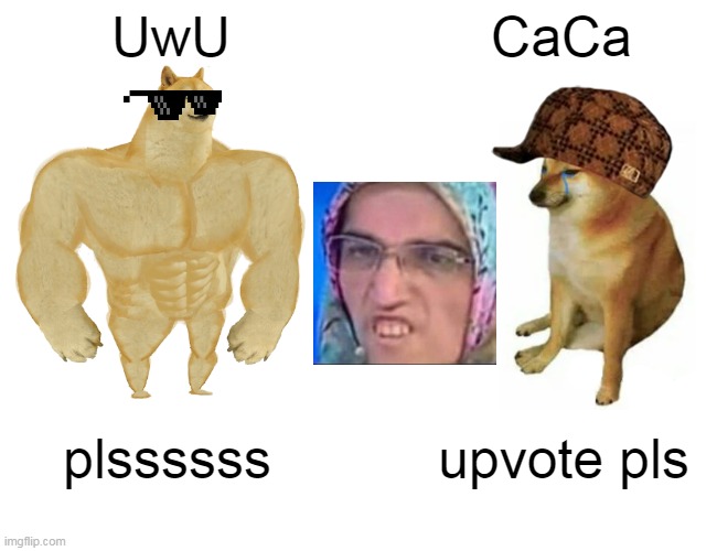 Buff Doge vs. Cheems | UwU; CaCa; plssssss; upvote pls | image tagged in memes,buff doge vs cheems | made w/ Imgflip meme maker