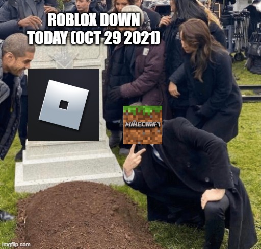 Grant Gustin over grave | ROBLOX DOWN TODAY (OCT 29 2021) | image tagged in grant gustin over grave | made w/ Imgflip meme maker