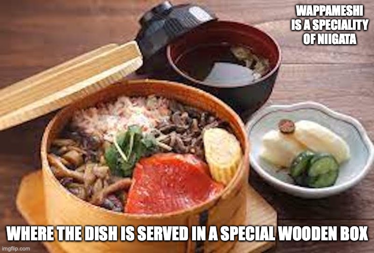 Wappameshi | WAPPAMESHI IS A SPECIALITY OF NIIGATA; WHERE THE DISH IS SERVED IN A SPECIAL WOODEN BOX | image tagged in food,memes | made w/ Imgflip meme maker