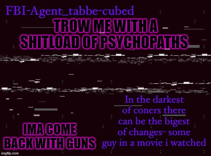 lmao my english class so weird | TROW ME WITH A SHITLOAD OF PSYCHOPATHS; IMA COME BACK WITH GUNS | image tagged in nice job duskit thx for temp btw | made w/ Imgflip meme maker