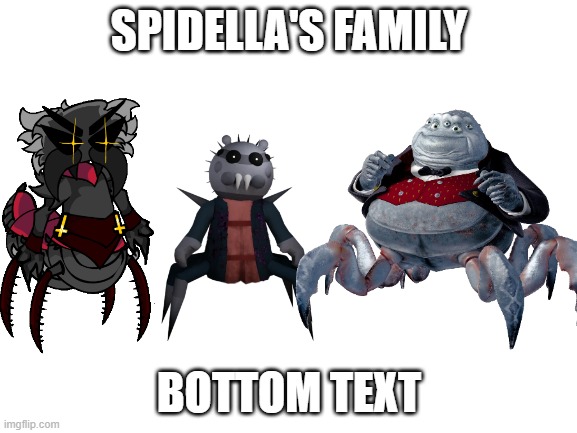 I know I hate real spiders, but seeing Spidella made me think of this, and I just hate to let this idea go to waste. |  SPIDELLA'S FAMILY; BOTTOM TEXT | image tagged in piggy,pico,monsters inc,spooktober,spooky month | made w/ Imgflip meme maker