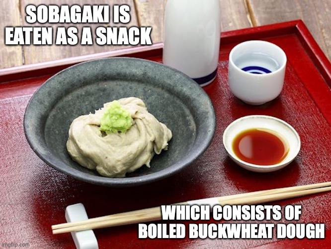 Sobagaki | SOBAGAKI IS EATEN AS A SNACK; WHICH CONSISTS OF BOILED BUCKWHEAT DOUGH | image tagged in food,memes | made w/ Imgflip meme maker