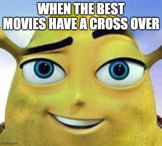 you like jazz | WHEN THE BEST MOVIES HAVE A CROSS OVER | image tagged in funny | made w/ Imgflip meme maker