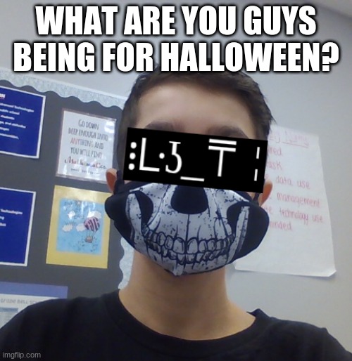 WHAT ARE YOU GUYS BEING FOR HALLOWEEN? | made w/ Imgflip meme maker