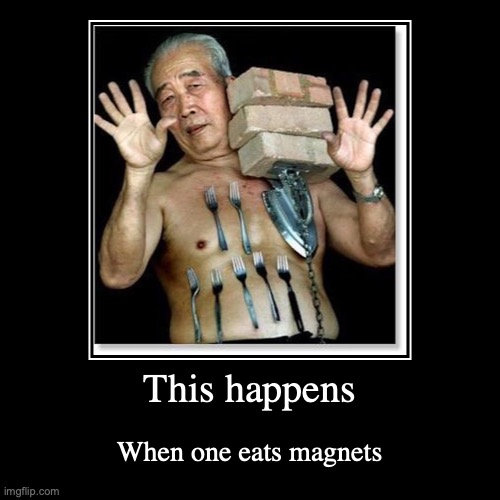 Magnetman | image tagged in funny,demotivationals,magnet | made w/ Imgflip demotivational maker