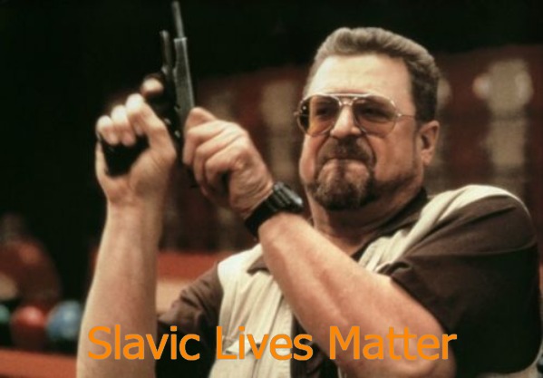 Am I The Only One Around Here | Slavic Lives Matter | image tagged in memes,am i the only one around here,slavic | made w/ Imgflip meme maker