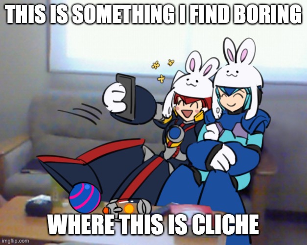 X and Axl With Bunny Beanies | THIS IS SOMETHING I FIND BORING; WHERE THIS IS CLICHE | image tagged in megaman,megaman x,memes | made w/ Imgflip meme maker