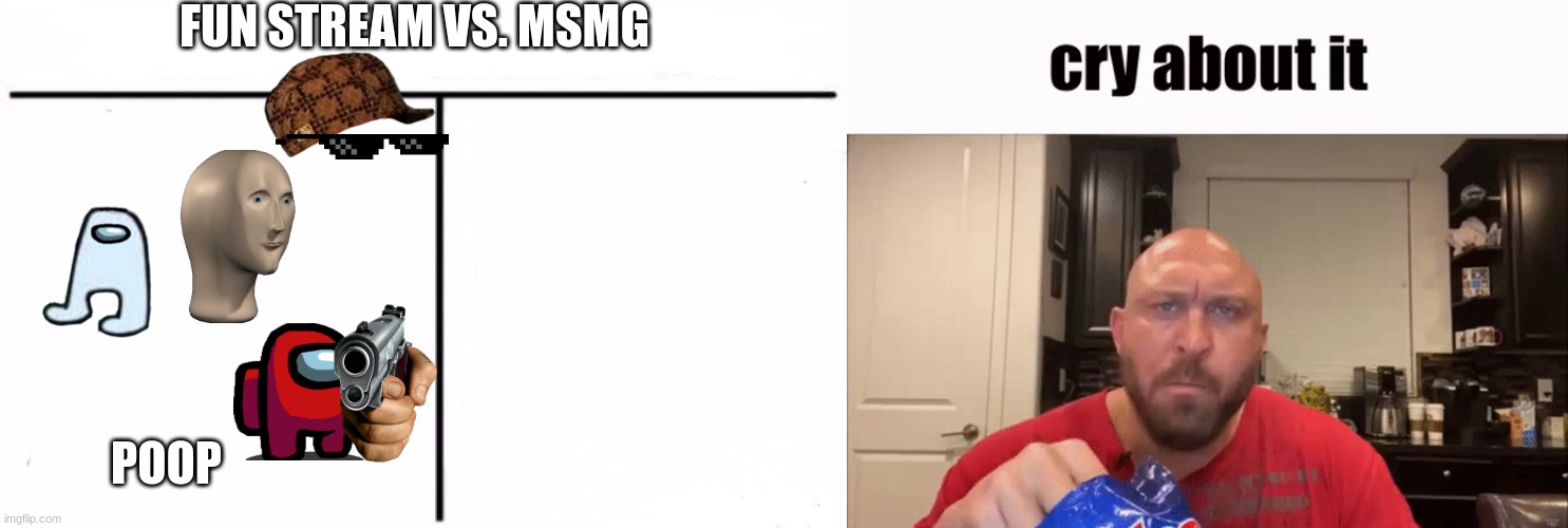 true, no? | FUN STREAM VS. MSMG; POOP | image tagged in who would win blank,cry about it | made w/ Imgflip meme maker