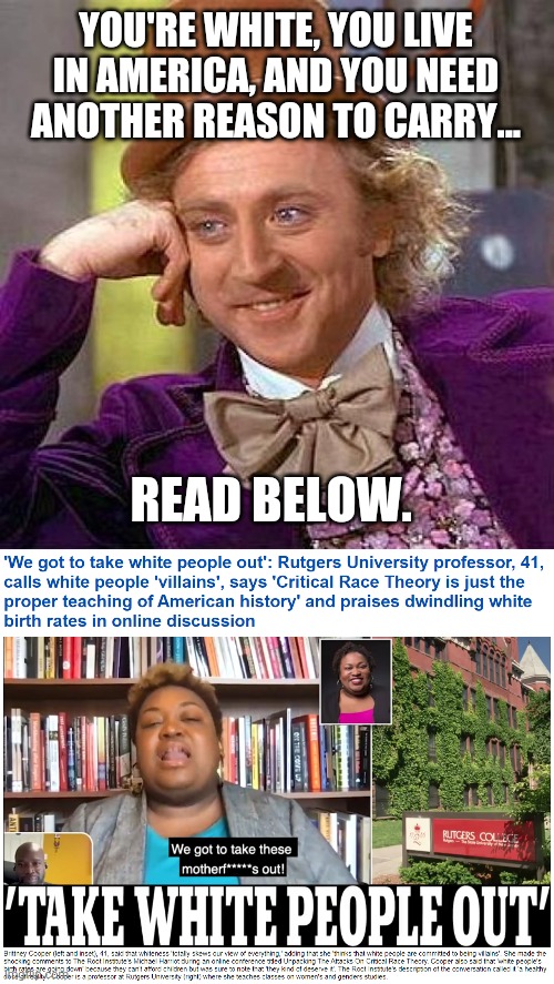 I did one of these a few months back. Here's a different one. | YOU'RE WHITE, YOU LIVE IN AMERICA, AND YOU NEED ANOTHER REASON TO CARRY... READ BELOW. | image tagged in memes | made w/ Imgflip meme maker