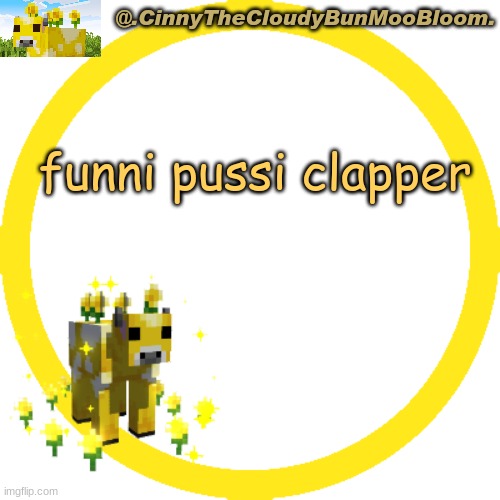 :D | funni pussi clapper | image tagged in m o o | made w/ Imgflip meme maker