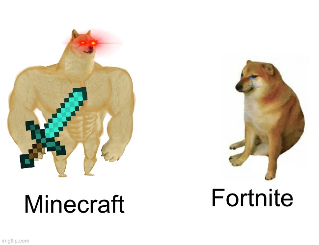 True facts | Fortnite; Minecraft | image tagged in memes,buff doge vs cheems | made w/ Imgflip meme maker
