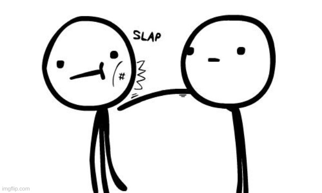 I wanna slap someone | image tagged in i wanna slap someone | made w/ Imgflip meme maker