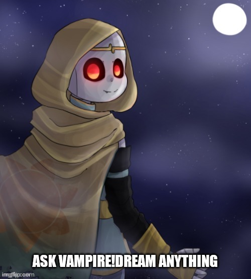 Ask Vampire!Dream Anything | ASK VAMPIRE!DREAM ANYTHING | made w/ Imgflip meme maker