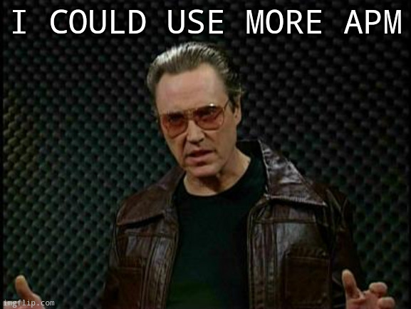 apm engineering | I COULD USE MORE APM | image tagged in needs more cowbell | made w/ Imgflip meme maker