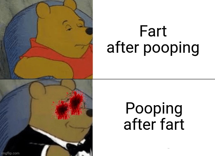 ?? | Fart after pooping; Pooping after fart | image tagged in memes | made w/ Imgflip meme maker