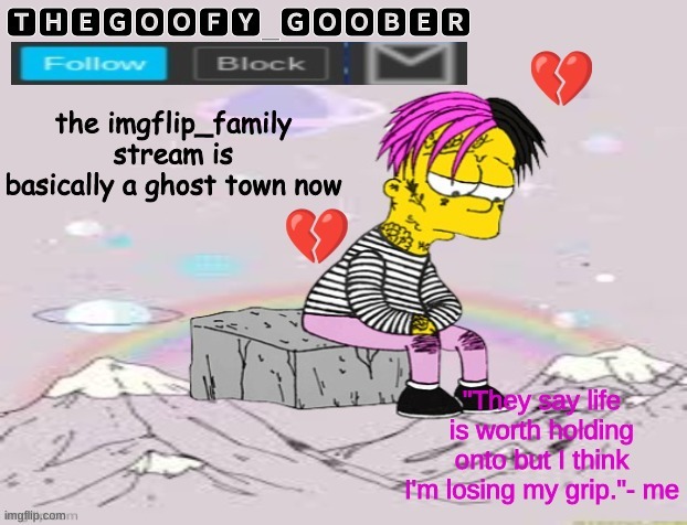 TheGoofy_Goober's Announcement Template | the imgflip_family stream is basically a ghost town now | image tagged in thegoofy_goober's announcement template,memes,imgflip | made w/ Imgflip meme maker