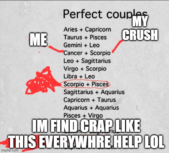 help | MY CRUSH; ME; IM FIND CRAP LIKE THIS EVERYWHRE HELP LOL | image tagged in help | made w/ Imgflip meme maker