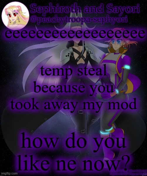 Sayori and Sephiroth | eeeeeeeeeeeeeeeeee; temp steal because you took away my mod; how do you like ne now? | image tagged in sayori and sephiroth | made w/ Imgflip meme maker