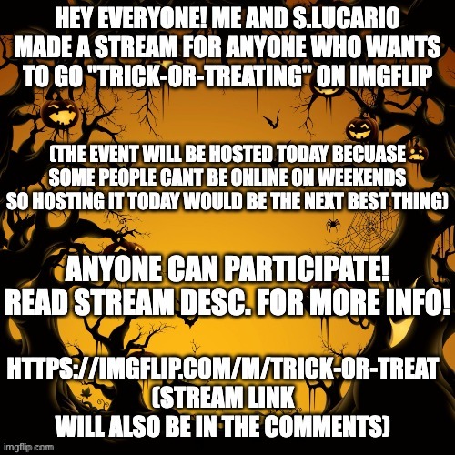 JOIN ANYONE | image tagged in trick or treat | made w/ Imgflip meme maker