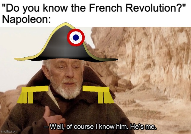 image tagged in memes,history,french revolution,napoleon | made w/ Imgflip meme maker