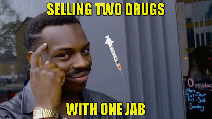 Roll Safe Think About It Meme | SELLING TWO DRUGS WITH ONE JAB | image tagged in memes,roll safe think about it | made w/ Imgflip meme maker