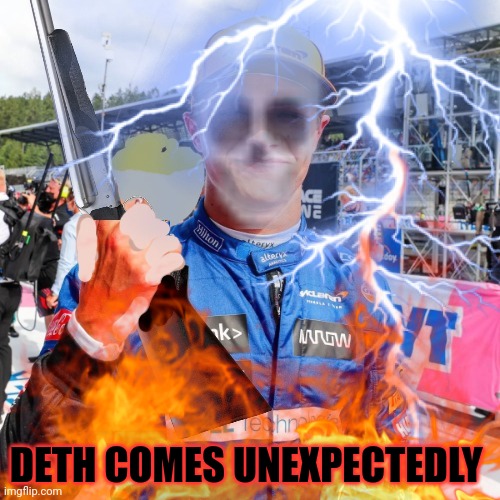 Extreme metal F1 | DETH COMES UNEXPECTEDLY | image tagged in f1,heavy metal,but why why would you do that | made w/ Imgflip meme maker