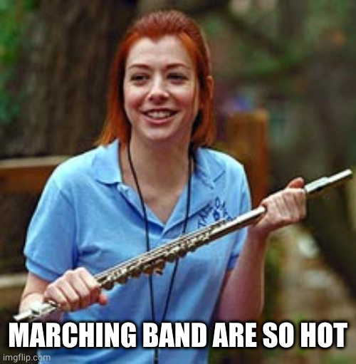 Band camp | MARCHING BAND ARE SO HOT | image tagged in band camp | made w/ Imgflip meme maker