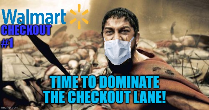 Sparta Leonidas | CHECKOUT #1; TIME TO DOMINATE; THE CHECKOUT LANE! | image tagged in memes,sparta leonidas | made w/ Imgflip meme maker