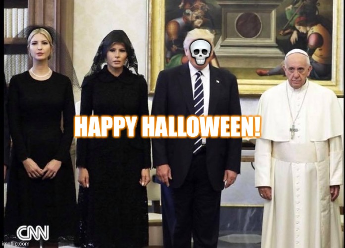 Happy Halloween! | HAPPY HALLOWEEN! 💀 | image tagged in halloween,spooks,donald trump,melania trump,ivanka trump,dangerous | made w/ Imgflip meme maker