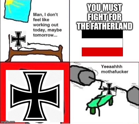 man i dont feel like working out | YOU MUST FIGHT FOR THE FATHERLAND | image tagged in man i dont feel like working out | made w/ Imgflip meme maker
