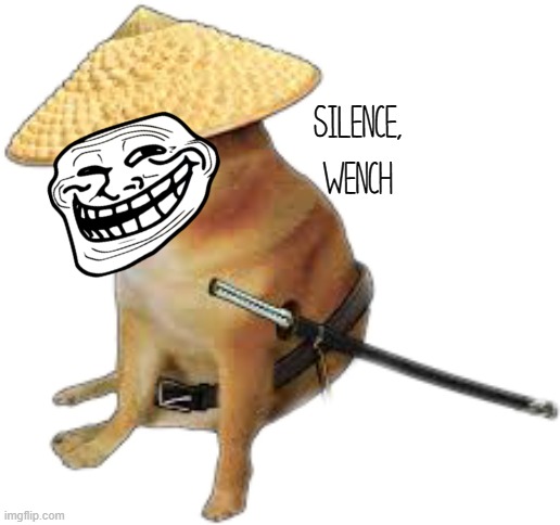Silence wench | silence,
wench | image tagged in silence wench | made w/ Imgflip meme maker