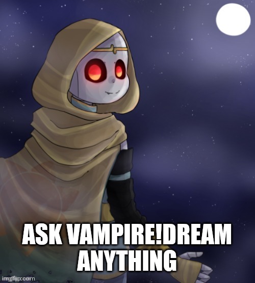 Ask Vampire!Dream Anything | ASK VAMPIRE!DREAM ANYTHING | made w/ Imgflip meme maker