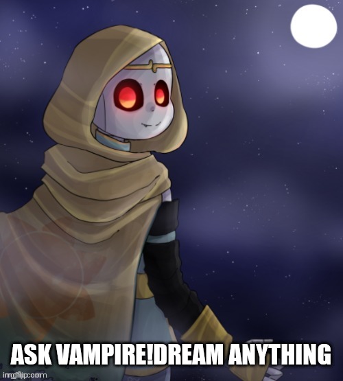 Vampire!Dream | ASK VAMPIRE!DREAM ANYTHING | made w/ Imgflip meme maker