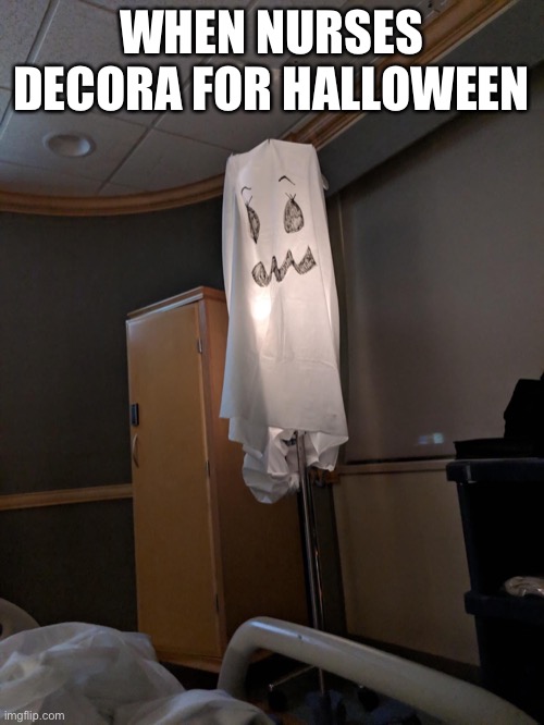 Nurses spooktober | WHEN NURSES DECORA FOR HALLOWEEN | image tagged in spooktober,nurses,hospital,halloween | made w/ Imgflip meme maker