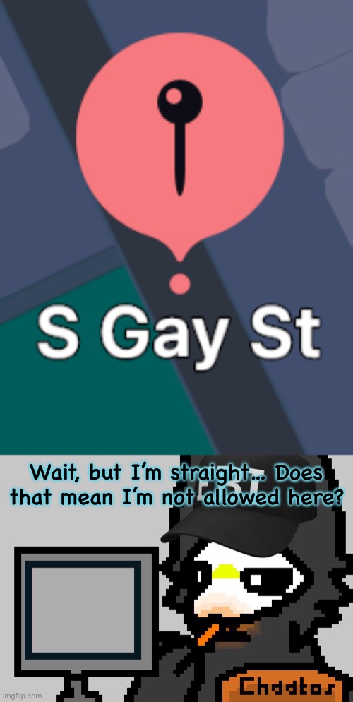 another place where my entire existence is hated cri |  Wait, but I’m straight… Does that mean I’m not allowed here? | image tagged in fbi puro,puro,furry,furry memes | made w/ Imgflip meme maker