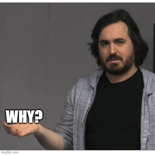 me when i see tik tokers | WHY? | image tagged in impractical jokers - q | made w/ Imgflip meme maker