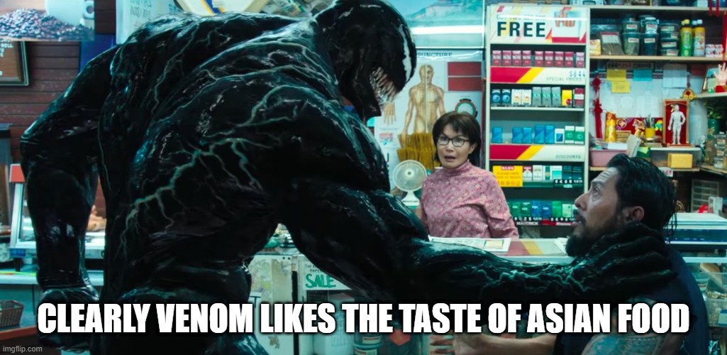 A Lil Chow Mein | CLEARLY VENOM LIKES THE TASTE OF ASIAN FOOD | image tagged in venom | made w/ Imgflip meme maker