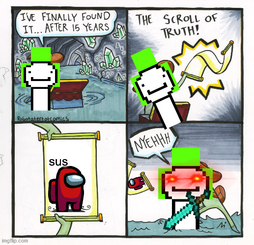 The Scroll Of Truth Meme | sus | image tagged in memes,the scroll of truth | made w/ Imgflip meme maker