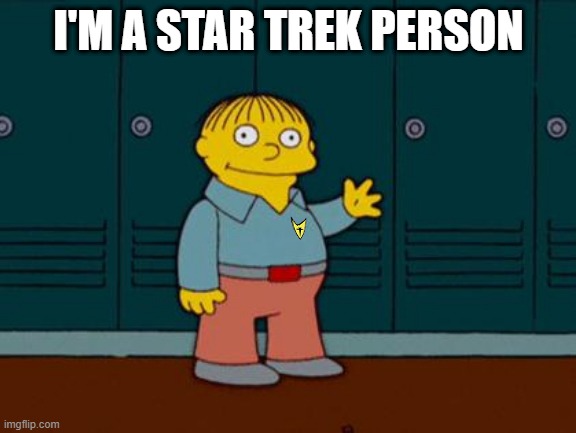 Ralph Star Trek | I'M A STAR TREK PERSON | image tagged in ralph wiggum,star trek,badges,cosplay,cosplay fail,simpsons | made w/ Imgflip meme maker