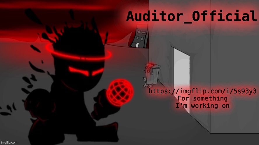 Auditor announcement | https://imgflip.com/i/5s93y3 For something I’m working on | image tagged in auditor announcement | made w/ Imgflip meme maker