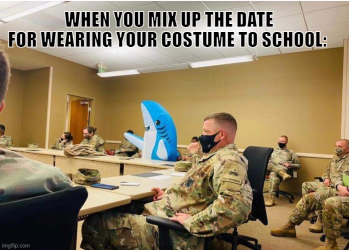 Without fail, it will happen to at least one student | WHEN YOU MIX UP THE DATE FOR WEARING YOUR COSTUME TO SCHOOL: | image tagged in costume,fails,fun | made w/ Imgflip meme maker