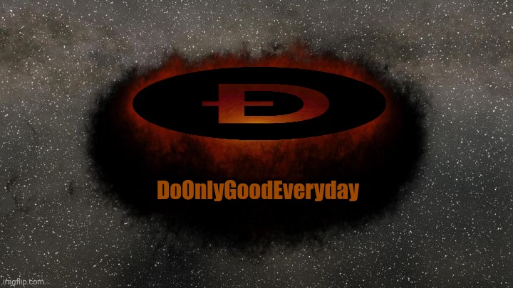 DoOnlyGoodEveryday | DoOnlyGoodEveryday | image tagged in dogecoin,elon musk | made w/ Imgflip meme maker