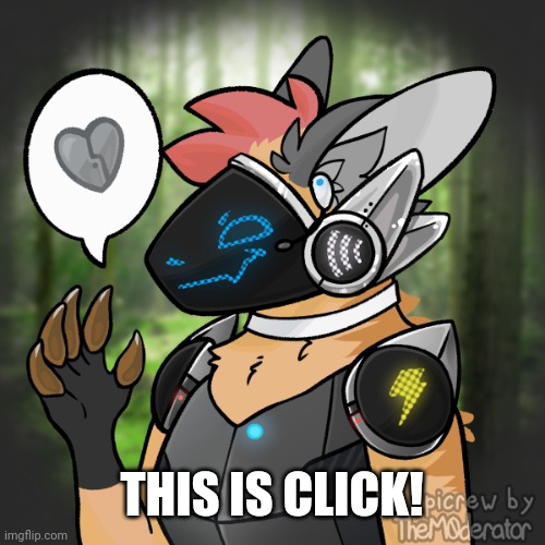 Backstory in the comments | THIS IS CLICK! | image tagged in protogen,oc,backstory,picrew,furry,furries | made w/ Imgflip meme maker